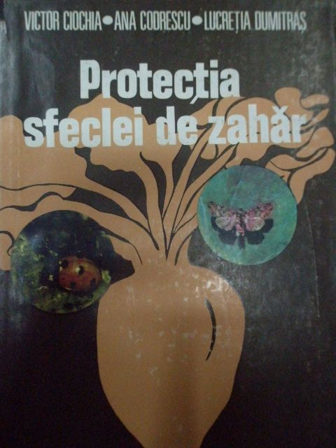 Protectia Sfeclei De Zahar - Victor Ciochia Ana Codrescu Lucretia Dumitras ,291087