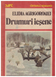 Elidia Agrigoroaiei - Drumuri iesene - 104936