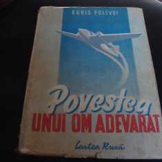 B. Polevoi - Povestea unui om adevarat - ed Cartea Rusa - 1949 - uzata