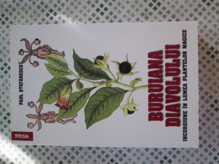 Paul Stefanescu - Buruiana diavolului. Incursiune in lumea plantelor magice