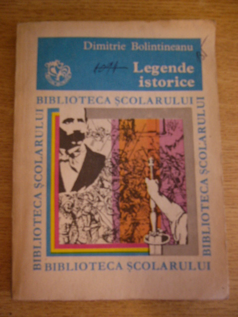 myh 526s - LEGENDE ISTORICE - DIMITRIE BOLINTINEANU - ED 1980