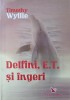 Delfini, E.T. si Ingeri - Timothy Wyllie, Crestinism, For You, 2007, Romana, Paperback