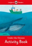 Under the Oceans Activity Book - Ladybird Readers Level 4 |