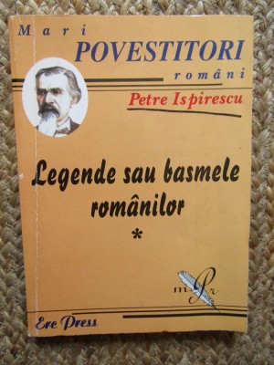 Petre Ispirescu: Legende sau Basmele Romanilor foto