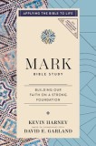 Mark Bible Study: Our Faith in Jesus Is Built on a Strong Foundation (Applying the Bible to Life Series)