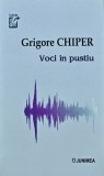Voci in pustiu - Grigore Chiper - Editura Junimea, 2021, 220 pagini, brosata - Biografie