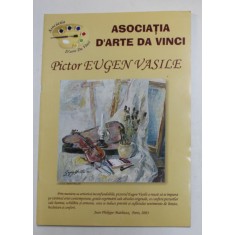 PICTOR EUGEN VASILE , CATALOG , ASOCIATIA D &#039;ARTE DA VINCI , 2003
