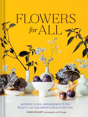 Flowers for All: Modern Floral Arrangements for Beauty, Joy, and Mindfulness Every Day foto