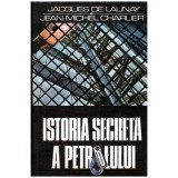 Jacques de Launay, Jean Michael Charlier - Istoria secreta a petrolului 1859-1984 - 104410