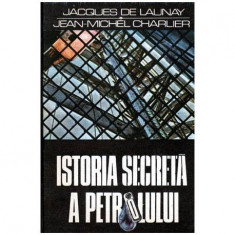 Jacques de Launay, Jean Michael Charlier - Istoria secreta a petrolului 1859-1984 - 104410