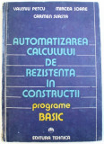 AUTOMATIZAREA CALCULULUI DE REZISTENTA IN CONSTRUCTII - PROGRAME BASIC de VALERIU PETCU ...CARMEN SVASTA , 1989