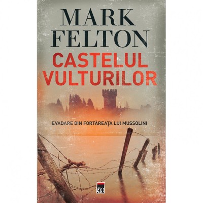 Castelul vulturilor - Mark Felton foto