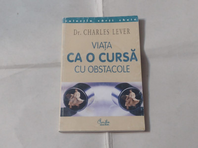 CHARLES LEVER - VIATA CA O CURSA CU OBSTACOLE foto