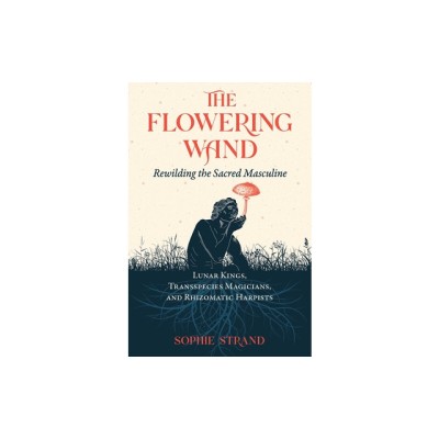 The Flowering Wand: Rewilding the Sacred Masculine foto