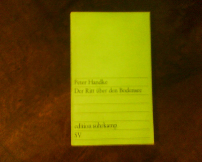 Peter Handke Der Ritt uber den Bodensee, ed. a II-a