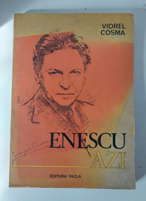 GEORGE ENESCU AZI - VIOREL COSMA - EDITURA FACLA