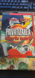 Privatizarea durerile facerii 1990-1997 - Teodor Brates