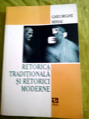 Retorica traditionala si retorici moderne-Gheorghe Mihai foto