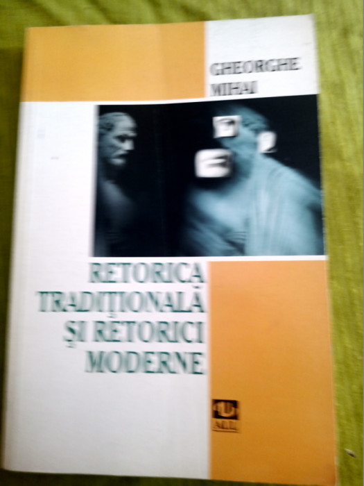 Retorica traditionala si retorici moderne-Gheorghe Mihai