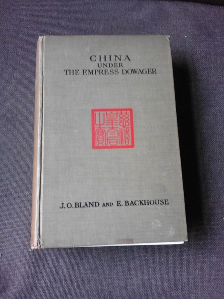 CHINA UNDER THE EMPRESS DOWAGER - J.O.P. BLAND (CARTE IN LIMBA ENGLEZA)