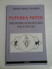 PUTEREA MINTII - DESCOPERIREA SI DISCIPLINAREA FORTEI MENTALE - SWAMI VISHNU DEVANDA foto