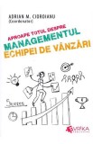 Cumpara ieftin Aproape totul despre managementul echipei de vanzari