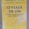 CONSTANTIN OLTEANU -O VIATA DE OM - DIALOG CU JURNALIST.DAN CONSTANTIN dedicatie