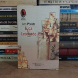 LEO PERUTZ - IUDA LUI LEONARDO ( ROMAN ) , HUMANITAS , 2008 *