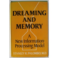 DREAMING AND MEMORY , A NEW INFORMATION PROCESSING MODEL by STANLEY R. PALOMBO , 1978