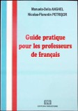GUIDE PRATIQUE POUR LES PROFESSEURS DE FRANCAIS-MANUELA DELIA ANGHEL, NICOLAE FLORENTIN PETRISOR-338827