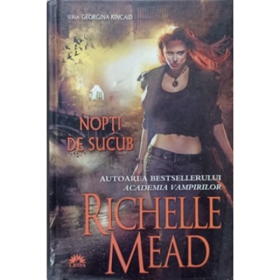 Richelle Mead - Nopți de sucub ( Seria GEORGINA KINCAID ) foto