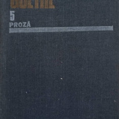 OPERE VOL.5 PROZA: SUFERINTELE TANARULUI WERTHER. SCRISORI DIN ELVETIA. BASMUL. AFINITATILE ELECTIVE. NUVELA-JOH