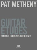 Pat Metheny Guitar Etudes: Warmup Exercises for Guitar