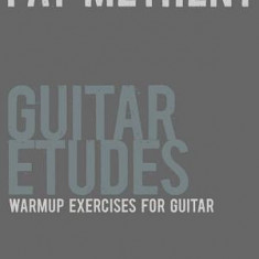 Pat Metheny Guitar Etudes: Warmup Exercises for Guitar