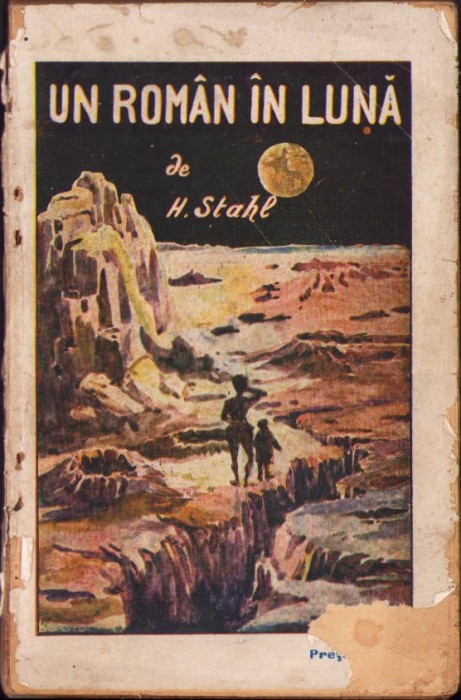 905SPN Un Rom&acirc;n &icirc;n Lună ilustrațiuni Stoica+Murnu, ediție princeps, 1914, Stahl