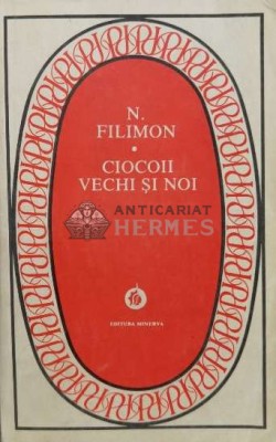 Ciocoii vechi si noi - Nicolae Filimon (L42) foto
