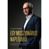 Egy misszion&aacute;rius napl&oacute;j&aacute;b&oacute;l - A f&ouml;ldalatti kereszt&eacute;nys&eacute;gtől az afrikai boszork&aacute;nyokig - Flaisz Endre