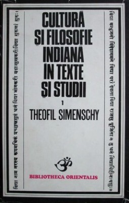 Theofil Simenschy - Cultura si filosofie indiana in texte si studii foto