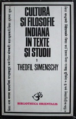 Theofil Simenschy - Cultura si filosofie indiana in texte si studii