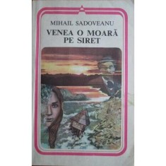 Carte Mihail Sadoveanu - Venea O Moara Pe Siret foto