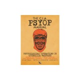 The CIA PSYOP Manual - Psychological Operations in Guerrilla Warfare Updated 2017 Release - Newly Indexed - With Additional Material - Full-Size Editi