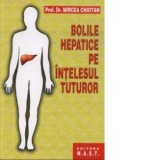 Bolile hepatice pe intelesul tuturor - dr Mircea Chiotan