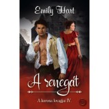 A reneg&aacute;t - A korona lovagjai IV. - Emily Hart