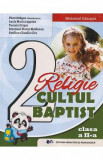 Religie. Cultul baptist - Clasa 2 - Manual - Flore Dragan, Lucia Maria Lupoian, Terezia Crisan, Emanuel Florin Moldovan, Emilian Claudiu