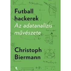 Futballhackerek - Az adatanal&iacute;zis műv&eacute;szete - Christoph Biermann