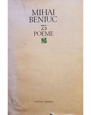 Mihai Beniuc - 75 poeme (1982) foto