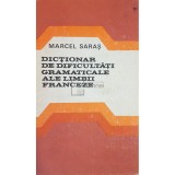 Marcel Saras - Dictionar de dificultati gramaticale ale limbii franceze (Editia: 1980)