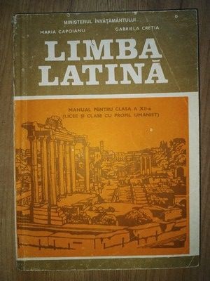 Limba latina. Manual pentru clasa a 12-a - Maria Capoianu, Gabriela Cretia foto