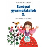 Eur&oacute;pai gyermekdalok 2. - D&eacute;l- &eacute;s Kelet-Eur&oacute;pa - Forrai Katalin