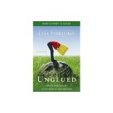 Unglued Participant's Guide: Making Wise Choices in the Midst of Raw Emotions